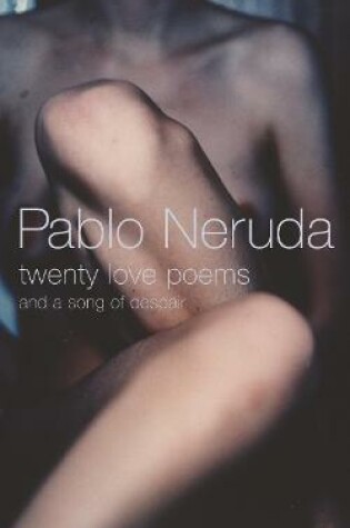 Twenty Love Poems and a Song of Despair