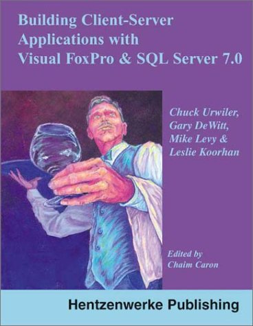 Book cover for Client/server Applications with Visual FoxPro 6.0 and SQL Server 7.0