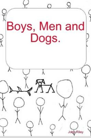Cover of Boys, Men and Dogs.