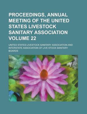 Book cover for Proceedings, Annual Meeting of the United States Livestock Sanitary Association Volume 22