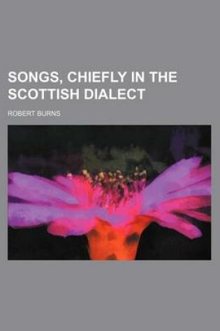Cover of Songs, Chiefly in the Scottish Dialect