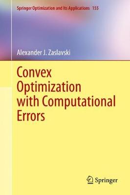 Book cover for Convex Optimization with Computational Errors