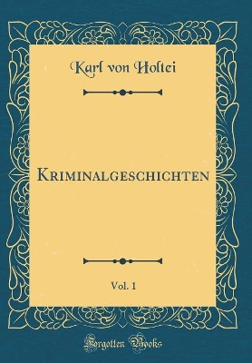 Book cover for Kriminalgeschichten, Vol. 1 (Classic Reprint)