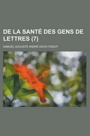 Cover of de La Sante Des Gens de Lettres (7)