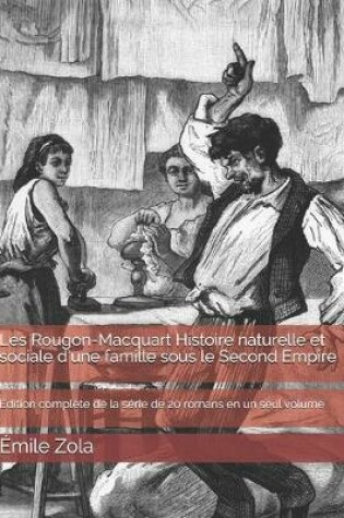 Cover of Les Rougon-Macquart Histoire naturelle et sociale d'une famille sous le Second Empire