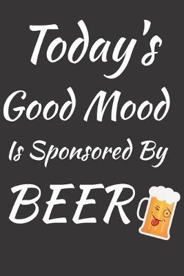 Book cover for Today's Good Mood Is Sponsored By Beer