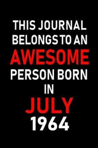 Cover of This Journal belongs to an Awesome Person Born in July 1964