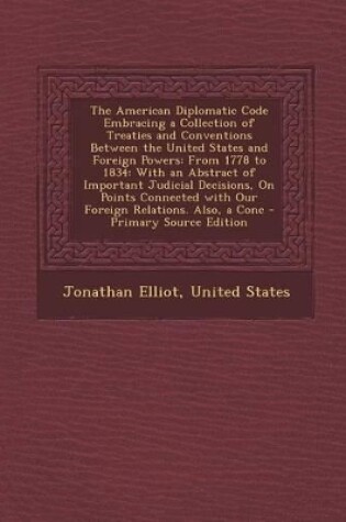 Cover of The American Diplomatic Code Embracing a Collection of Treaties and Conventions Between the United States and Foreign Powers