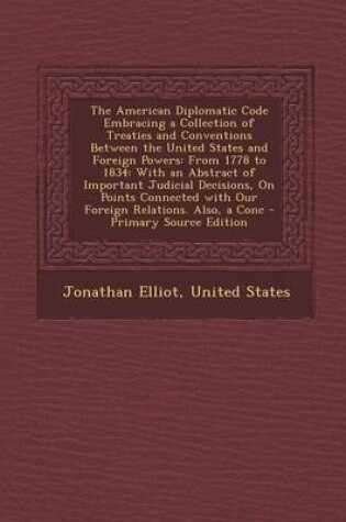 Cover of The American Diplomatic Code Embracing a Collection of Treaties and Conventions Between the United States and Foreign Powers