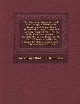 Book cover for The American Diplomatic Code Embracing a Collection of Treaties and Conventions Between the United States and Foreign Powers