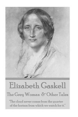Book cover for Elizabeth Gaskell - The Grey Woman & Other Tales