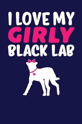 Book cover for I Love My Girly Black Lab