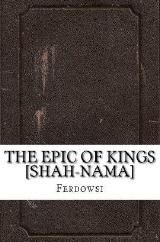 Cover of The Epic of Kings [Shah-Nama]