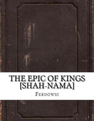 Book cover for The Epic of Kings [Shah-Nama]