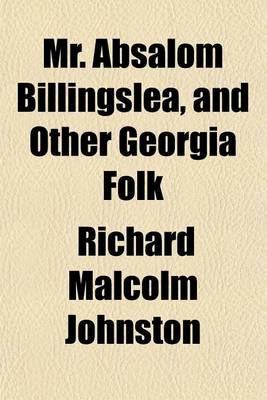 Book cover for Mr. Absalom Billingslea, and Other Georgia Folk