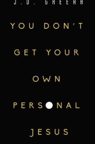 Cover of You Don't Get Your Own Personal Jesus