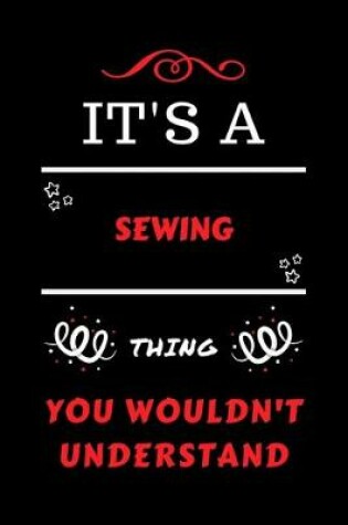 Cover of It's A Sewing Thing You Wouldn't Understand