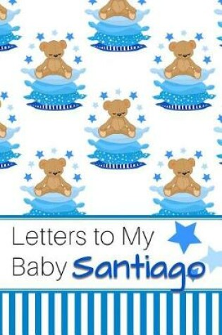 Cover of Letters to My Baby Santiago