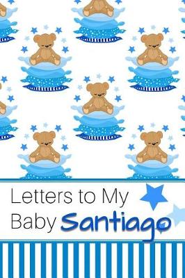 Book cover for Letters to My Baby Santiago