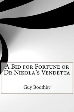 Cover of A Bid for Fortune or Dr Nikola's Vendetta