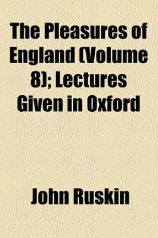 Cover of The Pleasures of England (Volume 8); Lectures Given in Oxford