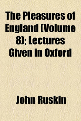 Book cover for The Pleasures of England (Volume 8); Lectures Given in Oxford