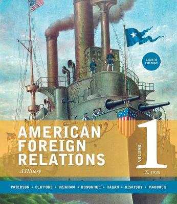 Book cover for American Foreign Relations, Volume 1: To 1920