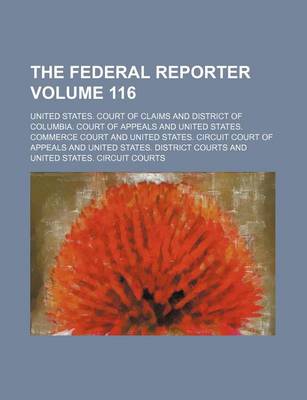 Book cover for The Federal Reporter Volume 116