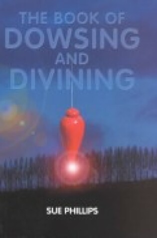 Cover of The Book of Dowsing and Divining