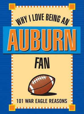 Book cover for Why I Love Being an Auburn Fan