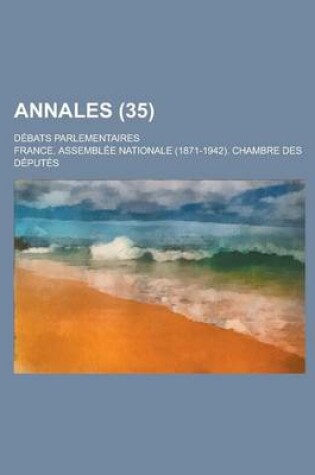 Cover of Annales; Debats Parlementaires (35 )