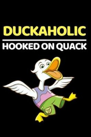 Cover of Duckaholic Hooked On Quack