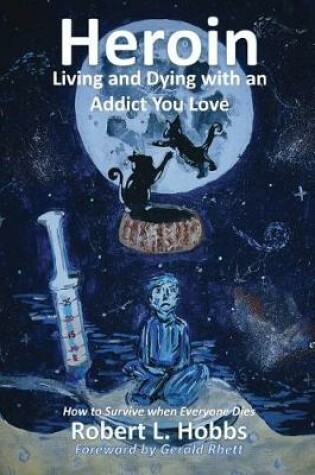 Cover of Heroin-Living and Dying with an Addict You Love