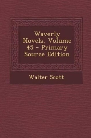 Cover of Waverly Novels, Volume 45 - Primary Source Edition