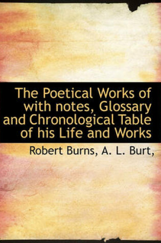 Cover of The Poetical Works of with Notes, Glossary and Chronological Table of His Life and Works