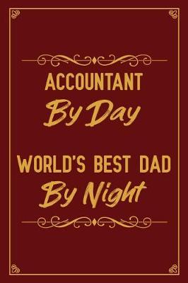 Book cover for Accountant By Day World's Best Dad By Night