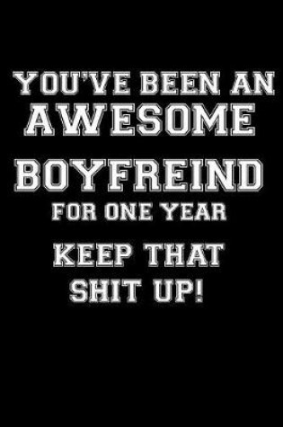 Cover of You've Been an Awesome Boyfriend for One Year Keep That Shit Up!