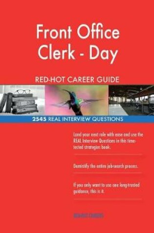 Cover of Front Office Clerk - Day RED-HOT Career Guide; 2545 REAL Interview Questions