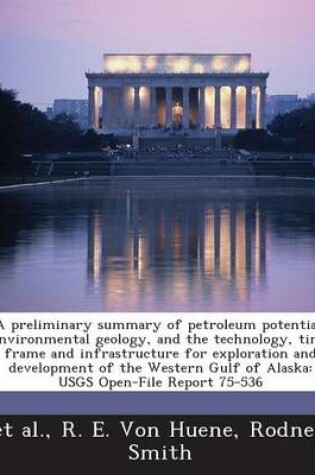 Cover of A Preliminary Summary of Petroleum Potential, Environmental Geology, and the Technology, Time Frame and Infrastructure for Exploration and Developme