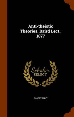 Book cover for Anti-Theistic Theories. Baird Lect., 1877