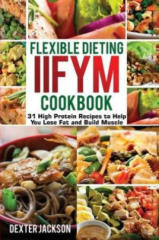 Cover of Flexible Dieting and Iifym Cookbook