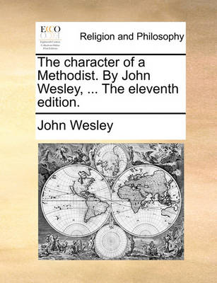 Book cover for The Character of a Methodist. by John Wesley, ... the Eleventh Edition.