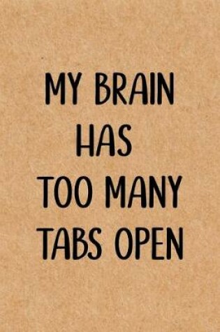 Cover of My Brain Has to Many Tabs Open