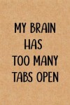 Book cover for My Brain Has to Many Tabs Open