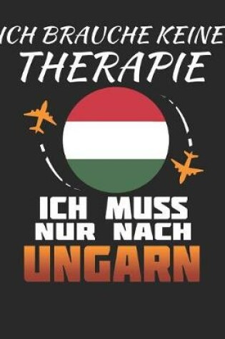 Cover of Ich Brauche Keine Therapie Ich Muss Nur Nach Ungarn