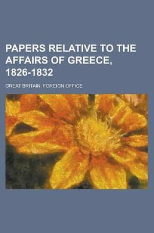 Cover of Papers Relative to the Affairs of Greece, 1826-1832