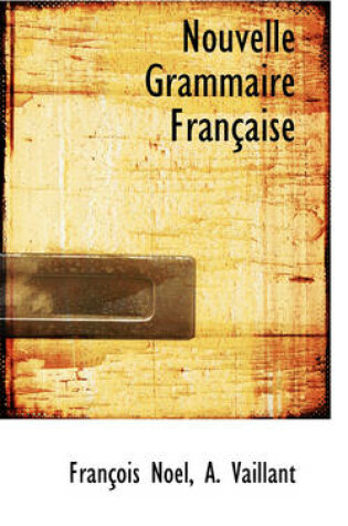 Cover of Nouvelle Grammaire Fran Aise