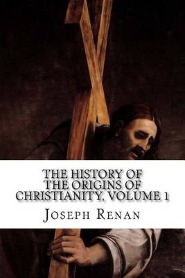 Book cover for The History of the Origins of Christianity, Volume 1