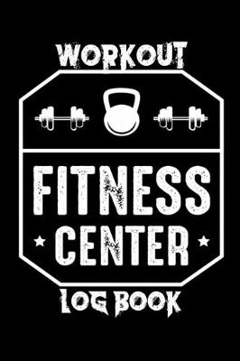 Book cover for Fitness Center Workout Logbook