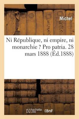 Book cover for Ni Republique, Ni Empire, Ni Monarchie ? Pro Patria.